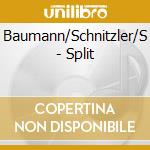 Baumann/Schnitzler/S - Split