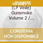 (LP Vinile) Gunsmoke Volume 2 / Various lp vinile di Stag-O-Lee
