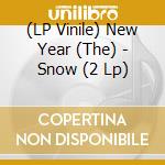(LP Vinile) New Year (The) - Snow (2 Lp) vinile