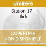 Station 17 - Blick cd musicale di Station 17