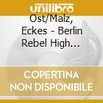 Ost/Malz, Eckes - Berlin Rebel High School cd