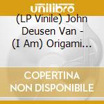 (LP Vinile) John Deusen Van - (I Am) Origami Pt.1 (2 Lp) vinile