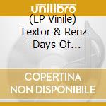 (LP Vinile) Textor & Renz - Days Of Never Coming Back (2 Lp)