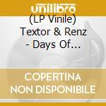 (LP Vinile) Textor & Renz - Days Of Never Coming Back (2 Lp) vinile