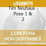 Tim Neuhaus - Pose 1 & 2 cd musicale di Tim Neuhaus