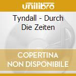 Tyndall - Durch Die Zeiten cd