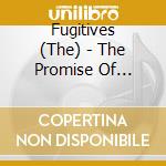 Fugitives (The) - The Promise Of Strangers cd musicale di Fugitives (The)