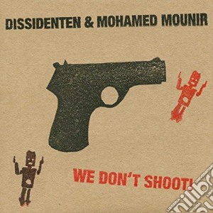 Dissidenten & Mohamed Mounir - We Don't Shoot! Live cd musicale di Dissidenten & Mohamed Mou