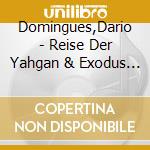 Domingues,Dario - Reise Der Yahgan & Exodus South Of Rio Grande cd musicale
