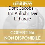 Dorit Jakobs - Im Aufruhr Der Lithargie cd