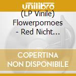(LP Vinile) Flowerpornoes - Red Nicht Von Strassen vinile