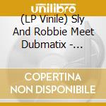 (LP Vinile) Sly And Robbie Meet Dubmatix - Overdubbed (2 Lp) vinile