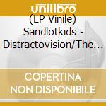 (LP Vinile) Sandlotkids - Distractovision/The Kids lp vinile di Sandlotkids