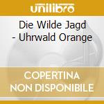 Die Wilde Jagd - Uhrwald Orange cd musicale di Die Wilde Jagd