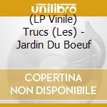 (LP Vinile) Trucs (Les) - Jardin Du Boeuf