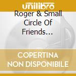 Roger & Small Circle Of Friends Nichols - Roger Nichols & Small Circle Of Friends cd musicale di Roger & Small Circle Of Friends Nichols