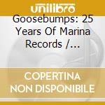 Goosebumps: 25 Years Of Marina Records / Various (2 Cd) cd