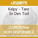 Kelpy - Tanz In Den Tod cd