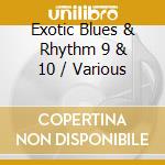 Exotic Blues & Rhythm 9 & 10 / Various cd