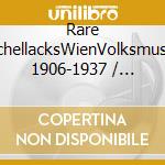 Rare SchellacksWienVolksmusik 1906-1937 / Various cd