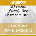 Shteygers (Ways). New Klezmer Music 1991-1994 / Various