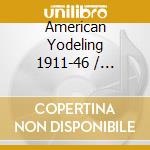 American Yodeling 1911-46 / Various cd