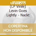 (LP Vinile) Levin Goes Lightly - Nackt vinile