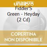 Fiddler'S Green - Heyday (2 Cd) cd musicale di Fiddler'S Green