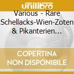 Various - Rare Schellacks-Wien-Zoten & Pikanterien 1906-1932 cd musicale