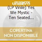 (LP Vinile) Yes We Mystic - Ten Seated Figures vinile