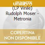 (LP Vinile) Rudolph Moser - Metronia vinile