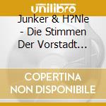 Junker & H?Nle - Die Stimmen Der Vorstadt 1903-1913 cd