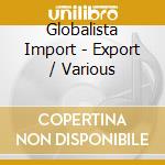 Globalista Import - Export / Various cd