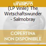 (LP Vinile) The Wirtschaftswunder - Salmobray lp vinile