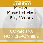 Mestizo Music-Rebelion En / Various cd