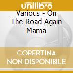 Various - On The Road Again Mama cd