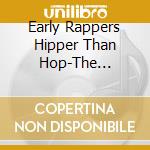 Early Rappers Hipper Than Hop-The Ancestors Of Ra / Various cd