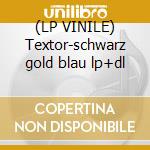 (LP VINILE) Textor-schwarz gold blau lp+dl