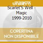 Scarlet'S Well - Magic 1999-2010 cd