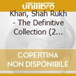 Khan, Shah Rukh - The Definitive Collection (2 Cd) cd
