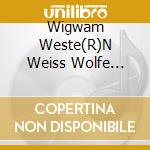 Wigwam Weste(R)N Weiss Wolfe O.S.T. cd musicale di All Score Media