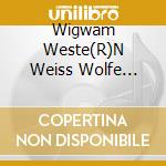 Wigwam Weste(R)N Weiss Wolfe O.S.T. cd