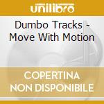Dumbo Tracks - Move With Motion cd
