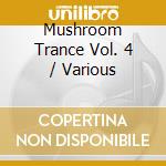 Mushroom Trance Vol. 4 / Various cd