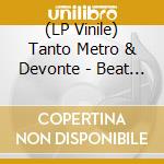 (LP Vinile) Tanto Metro & Devonte - Beat Goes On