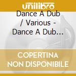 Dance A Dub / Various - Dance A Dub / Various cd