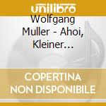 Wolfgang Muller - Ahoi, Kleiner Matrose, Ahoi cd
