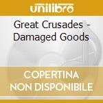 Great Crusades - Damaged Goods cd