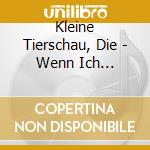 Kleine Tierschau, Die - Wenn Ich Vergn?Gt Bin... cd