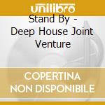 Stand By - Deep House Joint Venture cd